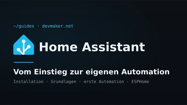 Home Assistant Guide: vom Einstieg zur eigenen Automation