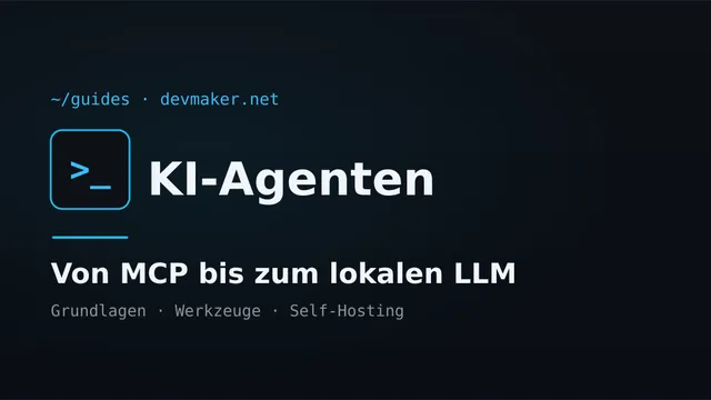 KI-Agenten Guide: MCP, Claude Code und lokale LLMs